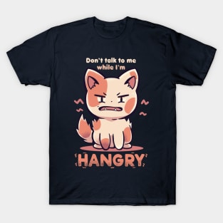 Don't Talk to me While I'm HANGRY T-Shirt